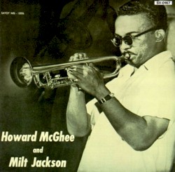 Howard McGhee & Milt Jackson by Howard McGhee  &   Milt Jackson