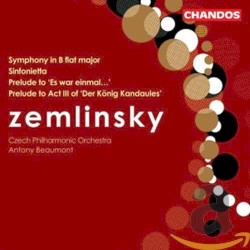 Symphony in B-flat major / Sinfonietta / Preludes by Alexander von Zemlinsky ;   Czech Philharmonic Orchestra ,   Antony Beaumont