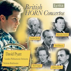 British Horn Concertos by Gordon Jacob ,   Malcolm Arnold ,   York Bowen ,   Ruth Gipps ,   Gilbert Vinter ;   David Pyatt ,   London Philharmonic Orchestra ,   Nicholas Braithwaite