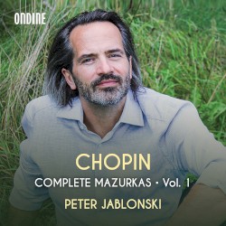 Complete Mazurkas, Vol. 1 by Chopin ;   Peter Jablonski