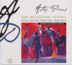 Oda Müziğinde Atonal by Ateş Pars ;   İdil Biret ,   Ruşen Güneş ,   Bernhard Forster ,   Bamberg Quartet