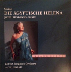 Die ägyptische Helena by Richard Strauss ;   Jones ,   Hendricks ,   Detroit Symphony Orchestra ,   Antal Doráti