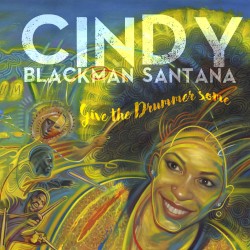 Give the Drummer Some by Cindy Blackman Santana
