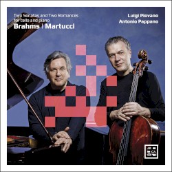 Two Sonatas and Two Romances for Cello and Piano by Brahms ,   Martucci ;   Luigi Piovano ,   Antonio Pappano