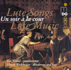 Un soir à la cour : Lute songs & lute music by Kai Wessel  &   Ulrich Wedemeier