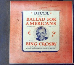 Ballad for Americans by Bing Crosby  with the   Ken Darby Singers  and the   Decca Concert Orchestra  under the direction of   Victor Young