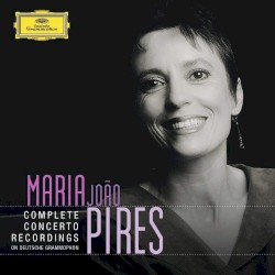 Maria João Pires: Complete Concerto Recording On Deutsche Grammophon by Maria João Pires
