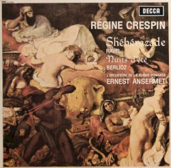 Shéhérazade / Nuits d'été by Ravel  /   Berlioz  -   Régine Crespin ,   L’Orchestre de la Suisse Romande ,   Ernest Ansermet