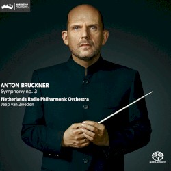 Symphony no. 3 by Anton Bruckner ;   Netherlands Radio Philharmonic Orchestra ,   Jaap van Zweden