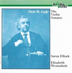The Violin Sonatas by Niels W. Gade ;   Søren Elbæk ,   Elisabeth Westenholz