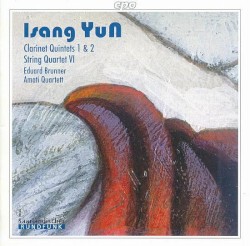 Clarinet Quintets 1 & 2 / String Quartet VI by Isang Yun ;   Amati Quartet ,   Eduard Brunner