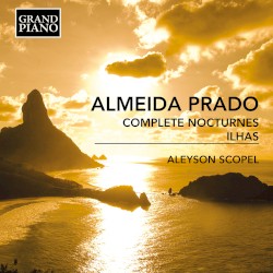 Complete Nocturnes / Ilhas by Almeida Prado ;   Aleyson Scopel