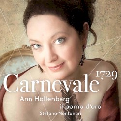 Carnevale 1729 by Ann Hallenberg ,   Il Pomo d’Oro ,   Stefano Montanari