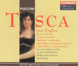 Tosca by Puccini ;   Jane Eaglen ,   Dennis O'Neill ,   Gregory Yurisich ,   Philharmonia Orchestra ,   David Parry