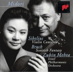 Sibelius: Violin Concerto / Bruch: Scottish Fantasy by Sibelius ,   Bruch ;   Midori ,   Israel Philharmonic Orchestra ,   Zubin Mehta