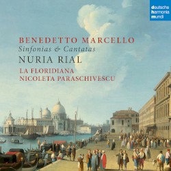 Sinfonias & Cantatas by Benedetto Marcello ;   Núria Rial ,   La Floridiana ,   Nicoleta Paraschivescu