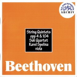 String Quintets opp 4 & 104 by Beethoven ;   Suk Quartet ,   Karel Špelina