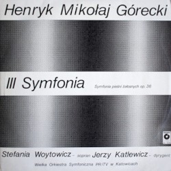 III Symfonia (Symfonia pieśni żałosnych, op. 36) by Henryk Mikołaj Górecki ;   Stefania Woytowicz ,   Jerzy Katlewicz ,   Wielka Orkiestra Symfoniczna PRiTV w Katowicach