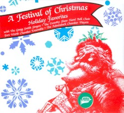 A Festival Of Christmas - Holiday Favorites by Gregg Smith Singers  ,   The Dorothy Shaw Hand Bell Choir  ,   Fort Worth Chamber Ensemble ,   The Adirondack Chamber Players
