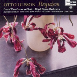 Requiem by Otto Olsson ;   Royal Opera Orchestra, Stockholm ,   Anders Ohlson