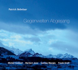 Gegenwelten Abgesang by Patrick Bebelaar ,   Herbert Joos ,   Michel Godard ,   Gavino Murgia ,   Frank Kroll