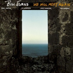 We Will Meet Again by Bill Evans
