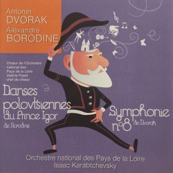Danses polovtsiennes du Prince Igor / Symphonie n° 8 by Borodin ,   Dvořák ;   Orchestre National des Pays de la Loire ,   Isaac Karabtchevsky