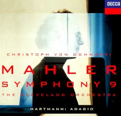Mahler: Symphony 9 / Hartmann: Adagio by Mahler ,   Hartmann ;   Christoph von Dohnányi ,   Cleveland Orchestra