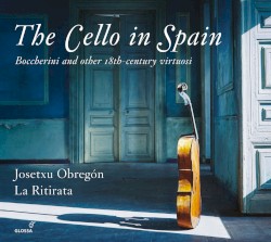 The Cello in Spain by Boccherini  and other 18th-century virtuosi;   Josetxu Obregón ,   La Ritirata