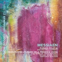 Poèmes pour Mi / Trois petites liturgies de la Présence Divine by Messiaen ;   Seattle Symphony ,   Ludovic Morlot