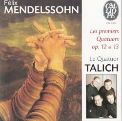 Les premiers Quatuors, op. 12 & 13 by Mendelssohn ;   Le Quatuor Talich
