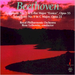Symphony no. 3 in E-flat major "Eroica", op. 55 / Symphony no. 1 in C major, op. 21 by Beethoven ;   Royal Philharmonic Orchestra ,   René Leibowitz