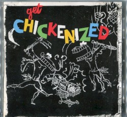 Get Chickenized by Frank Chickens