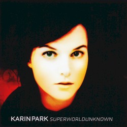 Superworldunknown by Karin Park
