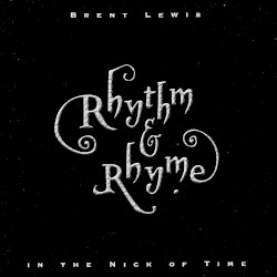 Rhythm & Rhyme In The Nick of Time by Brent Lewis