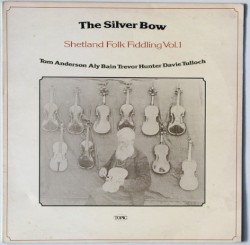 The Silver Bow: Shetland Folk Fiddling, Volume 1 by Tom Anderson ,   Aly Bain ,   Trevor Hunter ,   Davie Tulloch