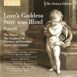 Love's Goddess Sure Was Blind by Henry Purcell ;   The Sixteen ,   The Symphony of Harmony and Invention ,   Harry Christophers