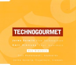 Technogourmet by Jarmo Sermilä ,   Emil Viklický ,   Duo Dimensio