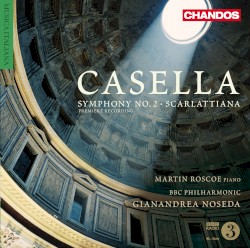 Symphony No. 2 / Scarlattiana by Alfredo Casella ;   Martin Roscoe ,   BBC Philharmonic ,   Gianandrea Noseda