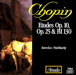 Études by Frédéric Chopin ;   István Székely