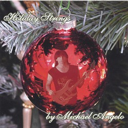 Holiday Strings by Michael Angelo Batio