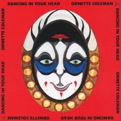 Dancing in Your Head by Ornette Coleman