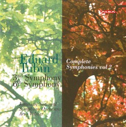 Complete Symphonies, Volume 2: 3rd Symphony / 6th Symphony by Eduard Tubin ;   Estonian National Symphony Orchestra ,   Arvo Volmer