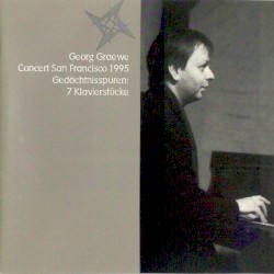 Concert San Francisco - Gedächtnisspuren: 7 Klavierstücke by Georg Graewe