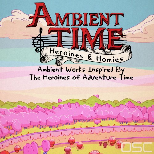 Ambient Time: Heroines & Homies