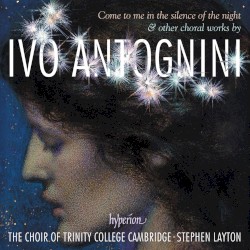 Come to Me in the Silence of the Night by Ivo Antognini ;   The Choir of Trinity College Cambridge ,   Stephen Layton