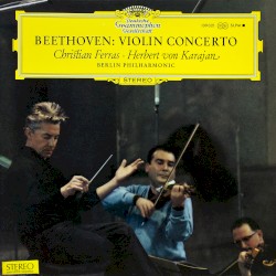 Violin Concerto by Beethoven ;   Christian Ferras ,   Berlin Philharmonic ,   Herbert von Karajan