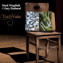 Tor & Vale by Mark Wingfield  &   Gary Husband