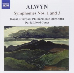 Symphonies nos. 1 and 3 by Alwyn ;   Royal Liverpool Philharmonic Orchestra ,   David Lloyd-Jones