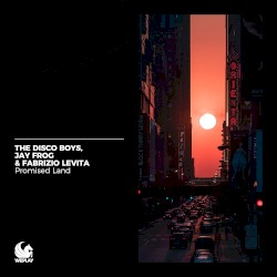 Promised Land by The Disco Boys ,   Jay Frog  &   Fabrizio Levita